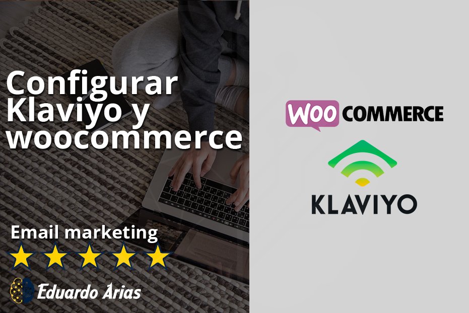 Cómo configurar klaviyo woocommerce: correos automatizados y formas